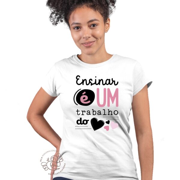 Camisa Ensinar é um Trabalho do Coração - Image 2